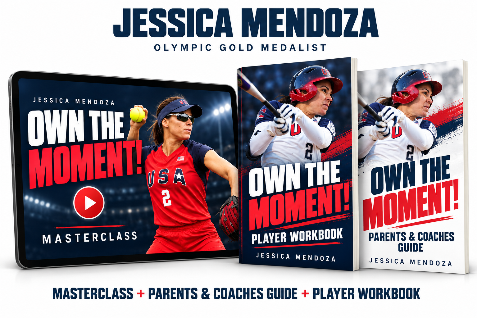 OWN THE MOMENT! masterclass, Player Workbook, and Parents & Coaches Guide by Jessica Mendoza